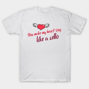 You make my heart sing like a cello T-shirt T-Shirt